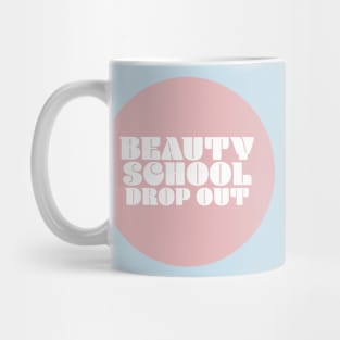 Beauty School drop out - teen angel Mug